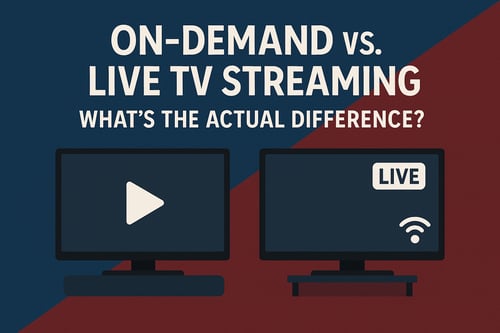 On-Demand vs. Live TV Streaming: What's the Actual Difference?